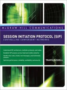 Session Initiation Protocol (SIP): Controlling Convergent Networks (repost)