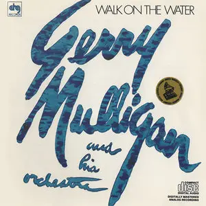 Gerry Mulligan & His Orchestra - Walk On The Water (1980)