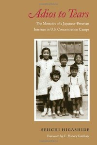 Adios to Tears: The Memoirs of a Japanese-Peruvian Internee in U.S. Concentration Camps 