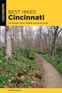 Best Hikes Cincinnati: The Greatest Views, Wildlife, and Forest Strolls, 2nd Edition