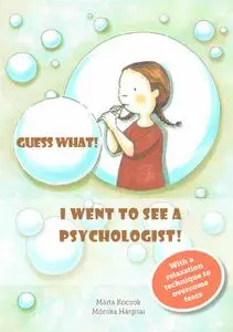 «Guess What! I Went to See a Psychologist» by Márta Koczok