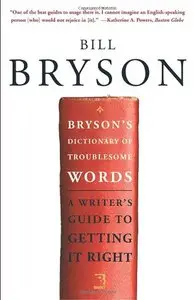 Bryson's Dictionary of Troublesome Words: A Writer's Guide to Getting It Right (repost)