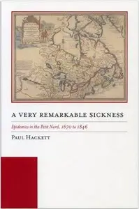 A Very Remarkable Sickness: Epidemics in the Petit Nord, 1670 to 1846 