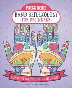Press Here! Hand Reflexology for Beginners: A Practice for Promoting Self-Care (Press Here!)
