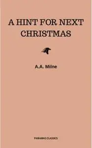 «A Hint for Next Christmas» by A.A. Milne