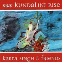 Karta Singh & Friends - Now Kundalini Rise