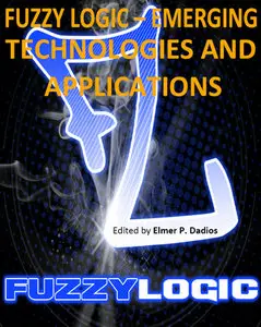 "Fuzzy Logic - Emerging Technologies and Applications" ed. by Elmer P. Dadios