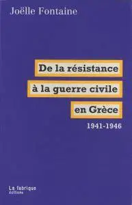 Joëlle Fontaine, "De la résistance à la guerre civile en Grèce 1941-1946"