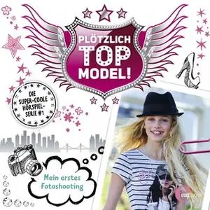 «Plötzlich Top Model - Folge 1: Mein erstes Fotoshooting» by Kai Hohage