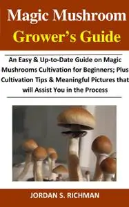 Magic Mushroom Grower's Guide