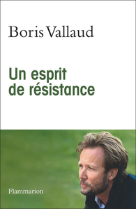 Un esprit de résistance - Boris Vallaud