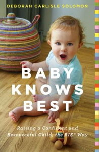 Baby Knows Best: Raising a Confident and Resourceful Child, the RIE Way [Audiobook]