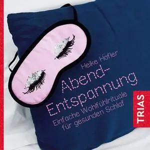 «Abend-Entspannung: Einfache Wohlfühlrituale für gesunden Schlaf» by Heike Höfler