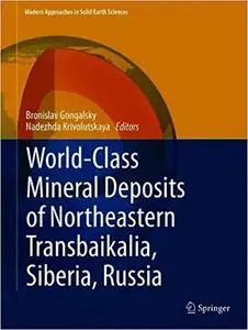 World-Class Mineral Deposits of Northeastern Transbaikalia, Siberia, Russia