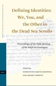 Defining Identities: We, You, and the Other in the Dead Sea Scrolls (Studies on the Texts of the Desert of Judah)