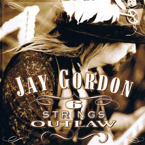 Jay Gordon - 6 Strings Outlaw (2004)