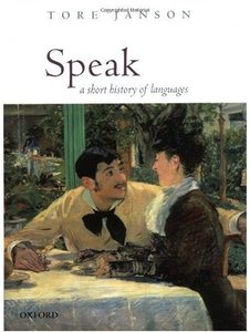 Speak: A Short History of Languages by Tore Janson [Repost]