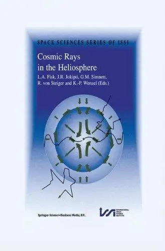 Cosmic Rays in the Heliosphere: Volume Resulting from an ISSI Workshop 17–20 September 1996 and 10–14 March 1997, Bern, Switzer