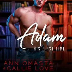 «His First Time: Adam» by Ann Omasta, Callie Love