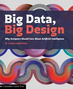 Big Data, Big Design: Why Designers Should Care about Artificial Intelligence