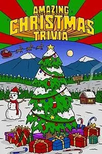 Amazing Christmas Trivia: Weird But True Stories and Fun Facts For Kids