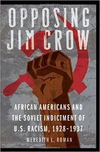 Opposing Jim Crow: African Americans and the Soviet Indictment of U.S. Racism, 1928-1937