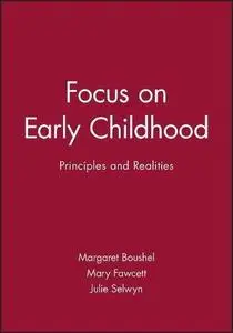 Focus on Early Childhood: Principles and Realities