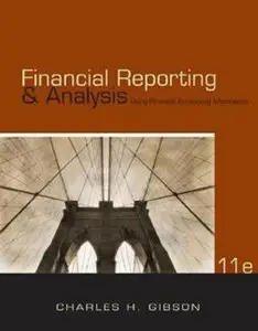Financial Reporting and Analysis: Using Financial Accounting Information, 11 Edition (repost)