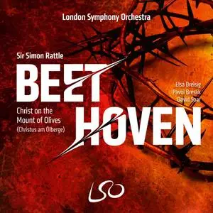 Sir Simon Rattle, London Symphony Orchestra, Elsa Dreisig - Beethoven: Christ on the Mount of Olives (2020)