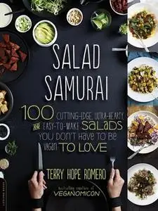 Salad Samurai: 100 Cutting-Edge, Ultra-Hearty, Easy-to-Make Salads You Don't Have to Be Vegan to Love