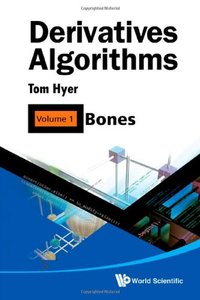 Derivatives Algorithms - Volume 1: Bones (repost)