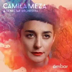 Camila Meza & The Nectar Orchestra - Ámbar (2019) [Official Digital Download 24/96]