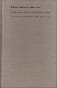 Ethnography in Unstable Places: Everyday Lives in Contexts of Dramatic Political Change