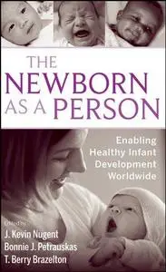 The Newborn as a Person: Enabling Healthy Infant Development Worldwide