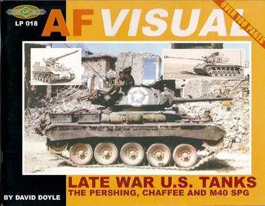 AF Visual 018 - Late War U.S. Tanks: The M26 Pershing, M24 Chaffee and M40 Series (Repost)