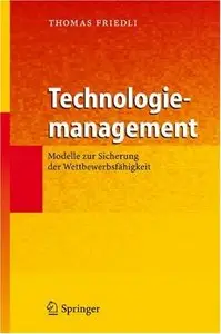 Technologiemanagement: Modelle zur Sicherung der Wettbewerbsfähigkeit