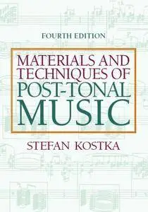 Materials and Techniques of Post Tonal Music, 4th Edition