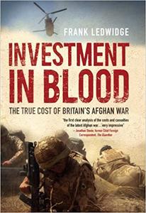 Investment in Blood: The True Cost of Britain’s Afghan War