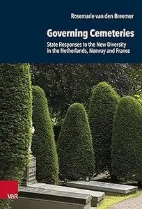 Governing Cemeteries: State Responses to the New Diversity in the Netherlands, Norway and France