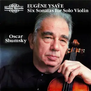 Oscar Shumsky - Eugene Ysaye: Six Sonatas for Solo Violin (1986)