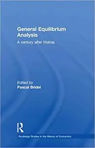 General Equilibrium Analysis: A Century after Walras