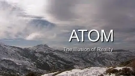 BBC - Atom: The Illusion of Reality (2008)