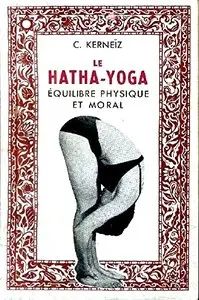 C. Kerneïz, "Le Hatha Yoga - Equilibre physique et moral"