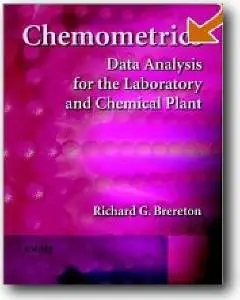 Richard G. Brereton, "Chemometrics: Data Analysis for the Laboratory and Chemical Plant"
