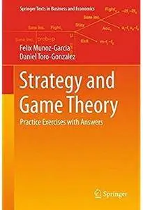 Strategy and Game Theory: Practice Exercises with Answers [Repost]