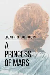 «A Princess of Mars» by Edgar Rice Burroughs