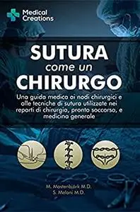 Sutura come un Chirurgo: Una Guida Medica ai Nodi Chirurgici e alle Tecniche di Sutura Utilizzate