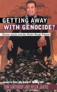 Getting Away With Genocide: Cambodia's Long Struggle Against the Khmer Rouge