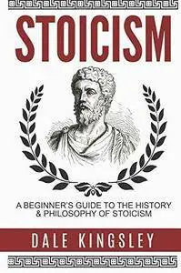 Stoicism: A Beginner's Guide To The History & Philosophy Of Stoicism