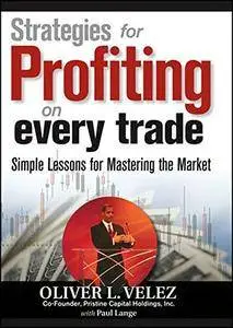 Strategies for Profiting on Every Trade: Simple Lessons for Mastering the Market (Wiley Trading)